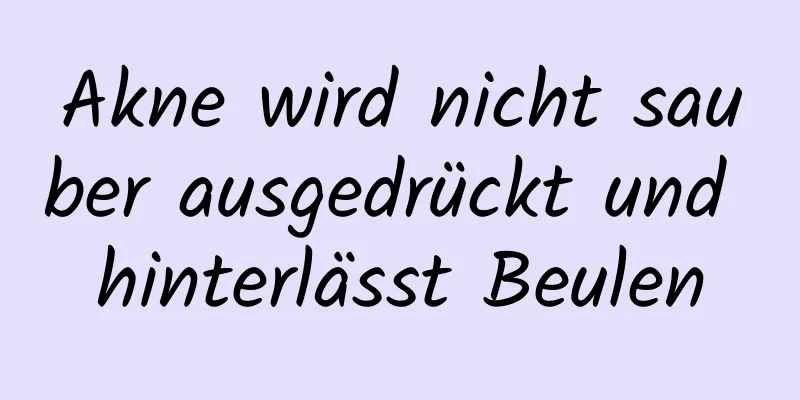 Akne wird nicht sauber ausgedrückt und hinterlässt Beulen