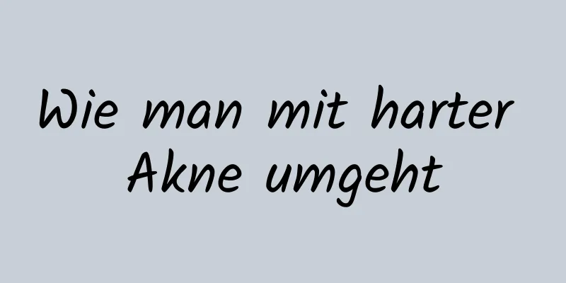 Wie man mit harter Akne umgeht