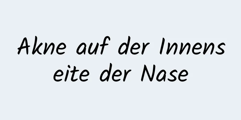 Akne auf der Innenseite der Nase