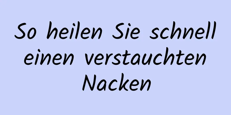 So heilen Sie schnell einen verstauchten Nacken