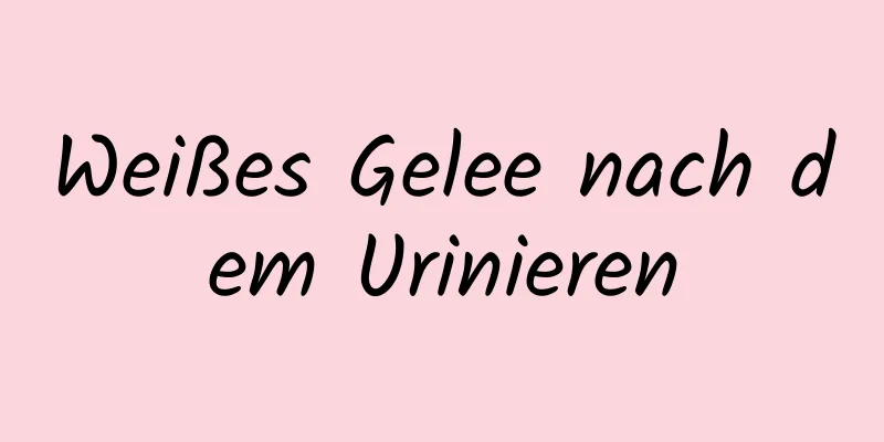 Weißes Gelee nach dem Urinieren