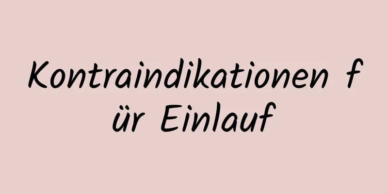 Kontraindikationen für Einlauf