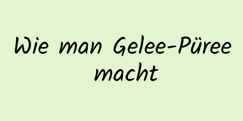 Wie man Gelee-Püree macht