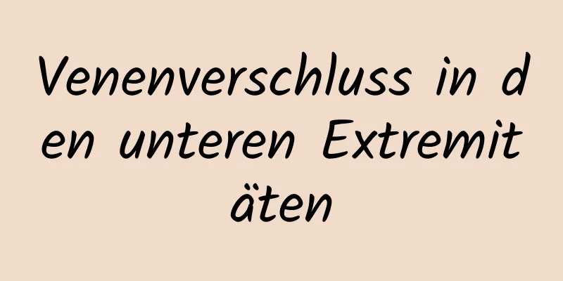Venenverschluss in den unteren Extremitäten