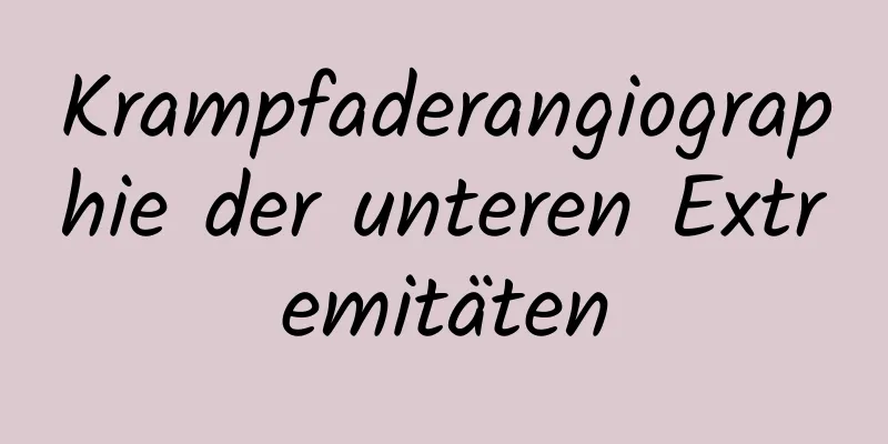 Krampfaderangiographie der unteren Extremitäten