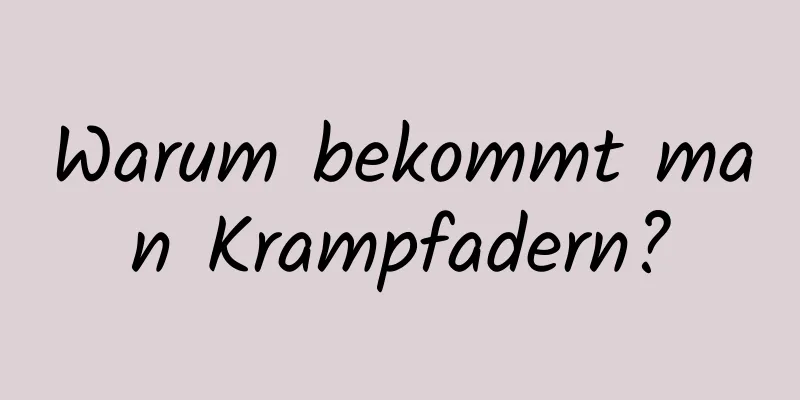 Warum bekommt man Krampfadern?