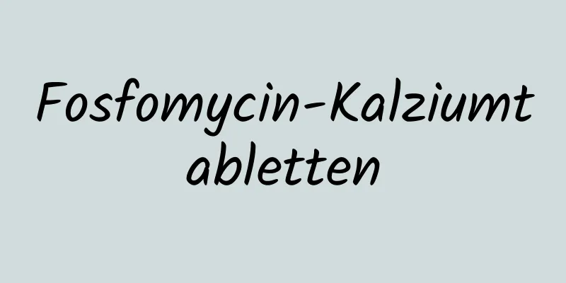 Fosfomycin-Kalziumtabletten