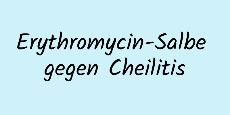 Erythromycin-Salbe gegen Cheilitis