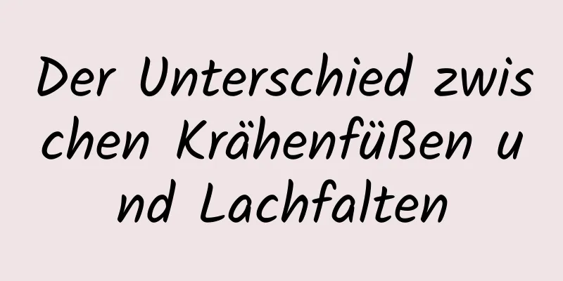 Der Unterschied zwischen Krähenfüßen und Lachfalten
