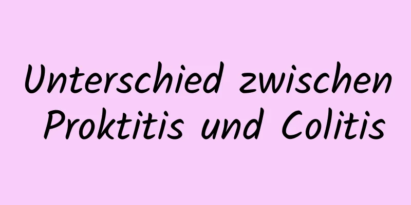 Unterschied zwischen Proktitis und Colitis