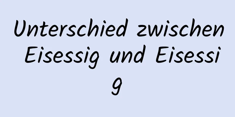 Unterschied zwischen Eisessig und Eisessig