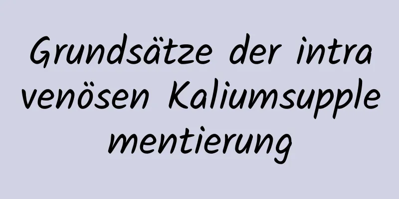 Grundsätze der intravenösen Kaliumsupplementierung