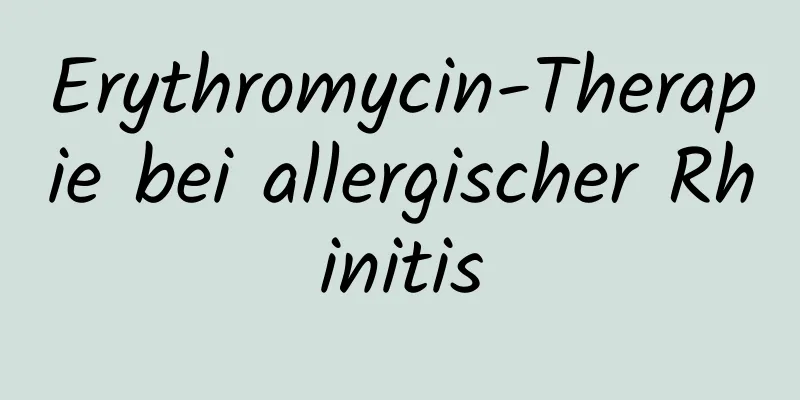 Erythromycin-Therapie bei allergischer Rhinitis