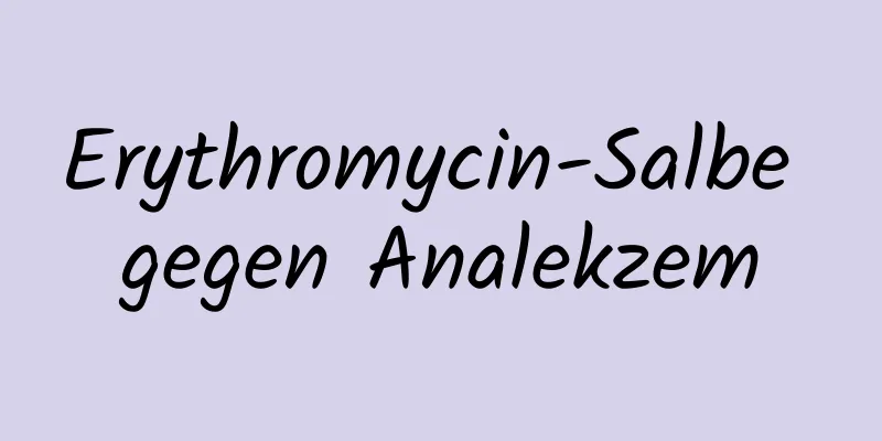 Erythromycin-Salbe gegen Analekzem