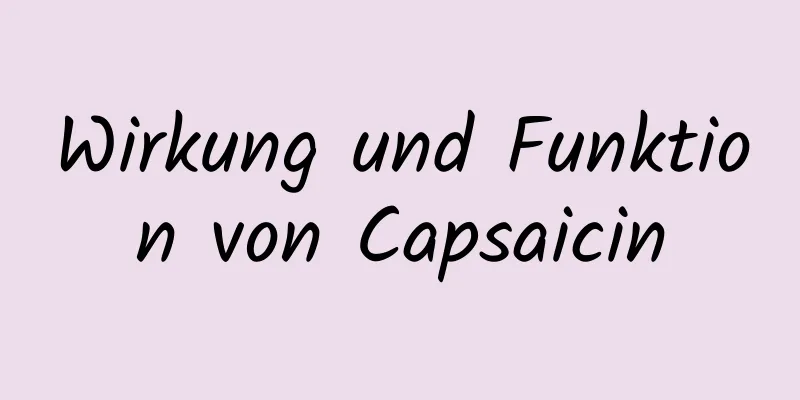 Wirkung und Funktion von Capsaicin