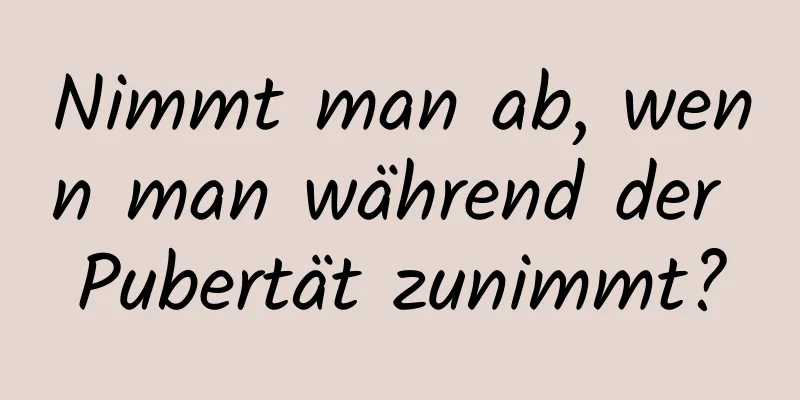 Nimmt man ab, wenn man während der Pubertät zunimmt?