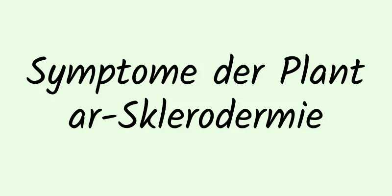Symptome der Plantar-Sklerodermie