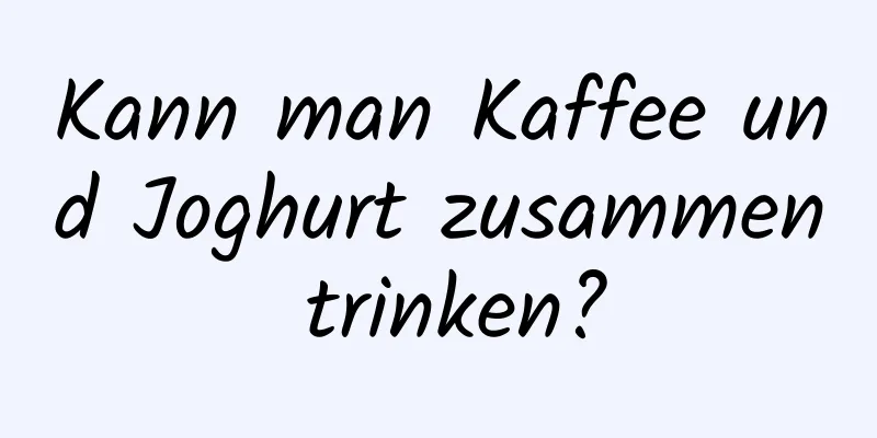 Kann man Kaffee und Joghurt zusammen trinken?