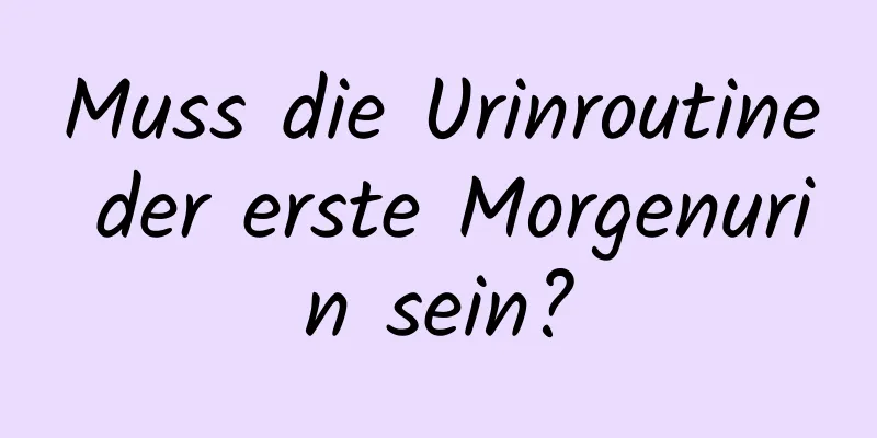 Muss die Urinroutine der erste Morgenurin sein?