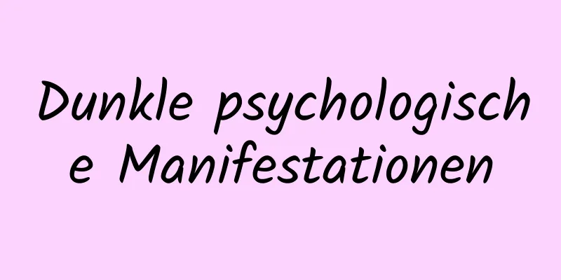 Dunkle psychologische Manifestationen