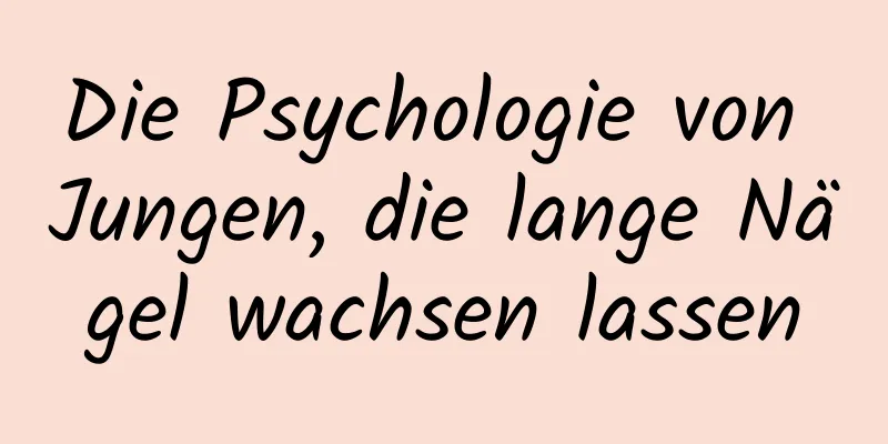 Die Psychologie von Jungen, die lange Nägel wachsen lassen