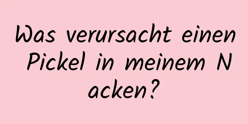 Was verursacht einen Pickel in meinem Nacken?