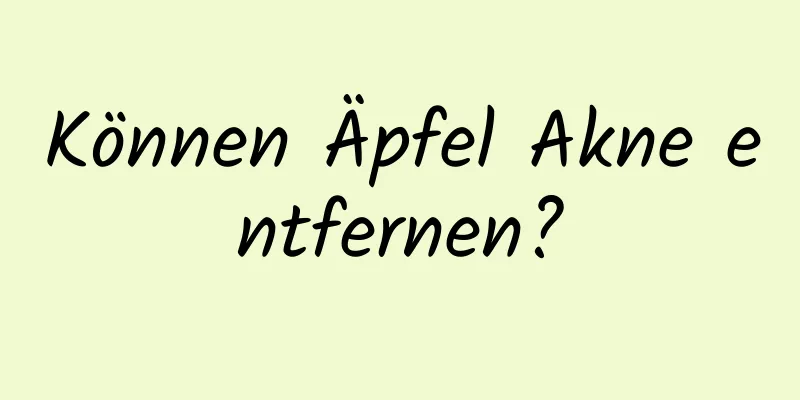 Können Äpfel Akne entfernen?