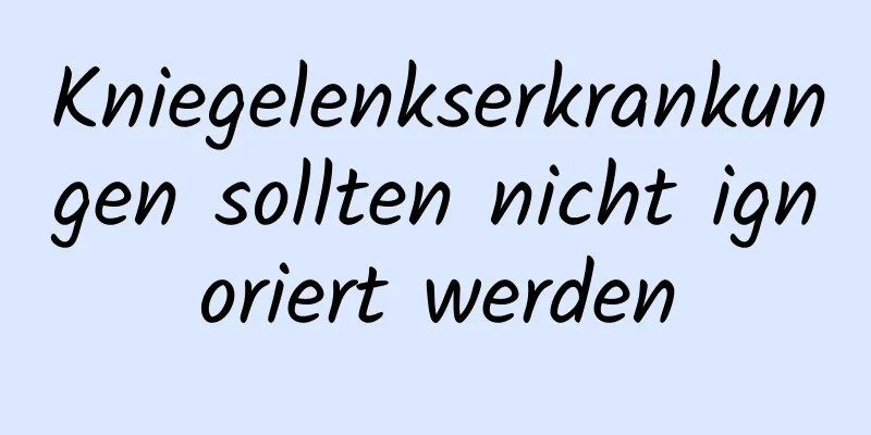 Kniegelenkserkrankungen sollten nicht ignoriert werden
