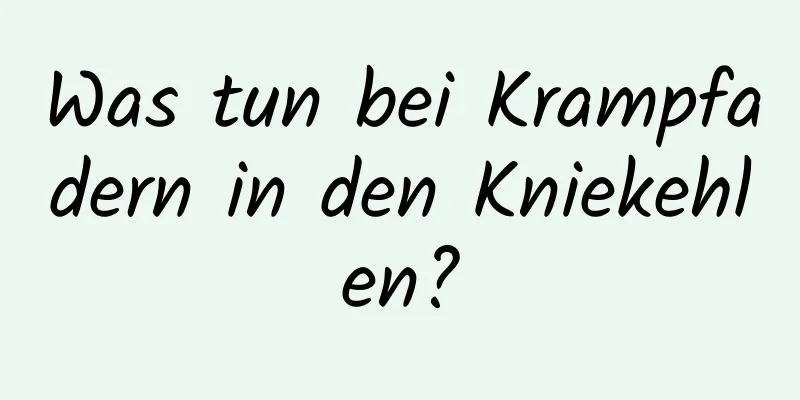Was tun bei Krampfadern in den Kniekehlen?