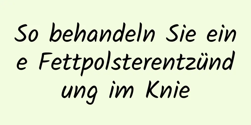 So behandeln Sie eine Fettpolsterentzündung im Knie