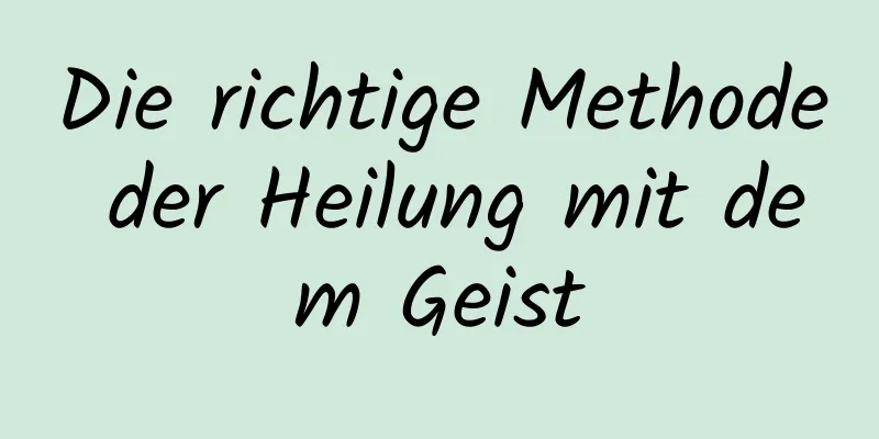 Die richtige Methode der Heilung mit dem Geist