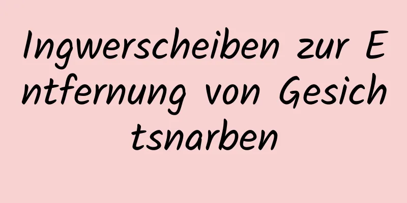 Ingwerscheiben zur Entfernung von Gesichtsnarben