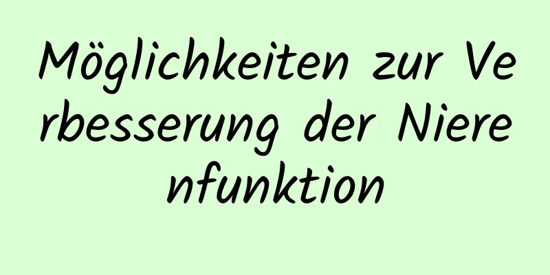 Möglichkeiten zur Verbesserung der Nierenfunktion