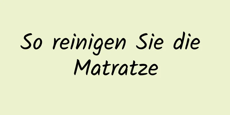 So reinigen Sie die Matratze
