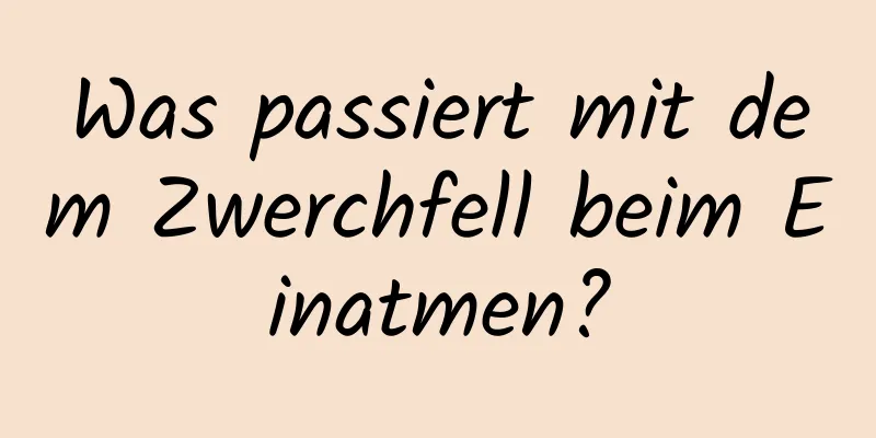 Was passiert mit dem Zwerchfell beim Einatmen?