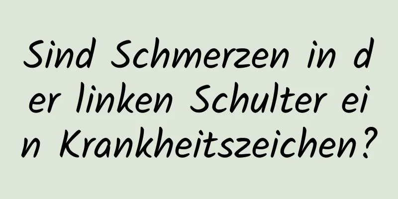 Sind Schmerzen in der linken Schulter ein Krankheitszeichen?