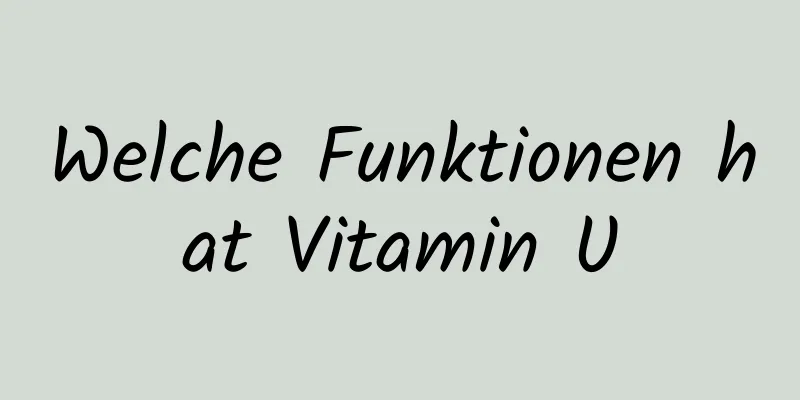 Welche Funktionen hat Vitamin U