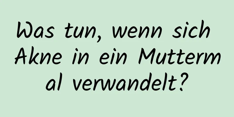 Was tun, wenn sich Akne in ein Muttermal verwandelt?
