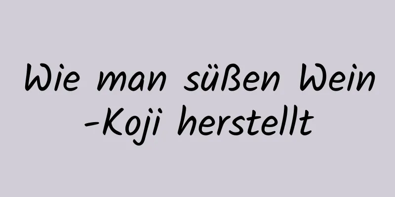 Wie man süßen Wein-Koji herstellt