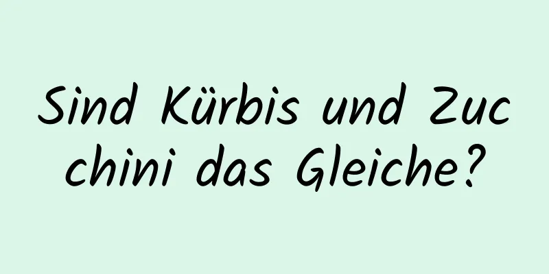 Sind Kürbis und Zucchini das Gleiche?