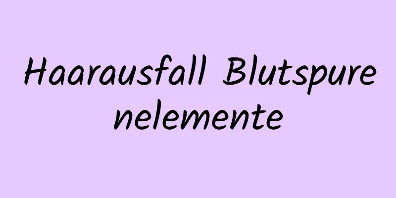 Haarausfall Blutspurenelemente