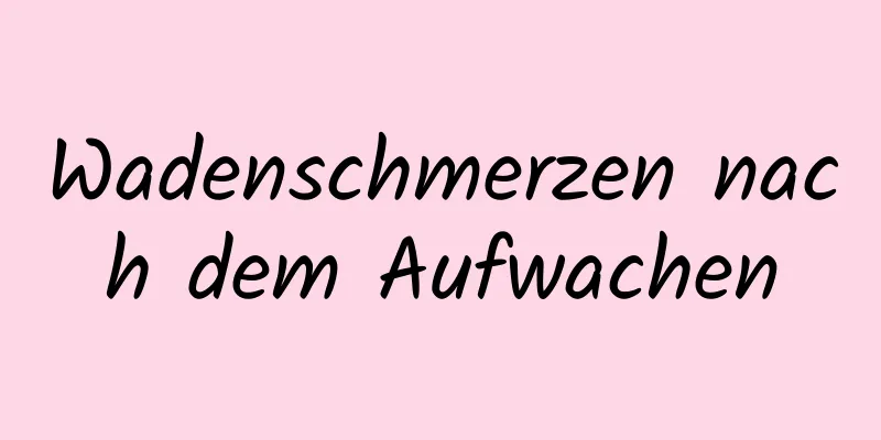 Wadenschmerzen nach dem Aufwachen