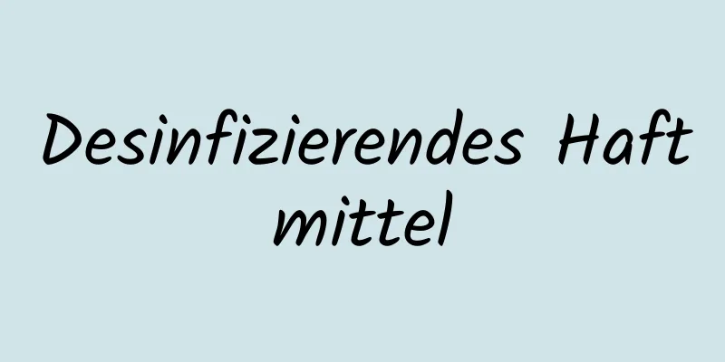 Desinfizierendes Haftmittel
