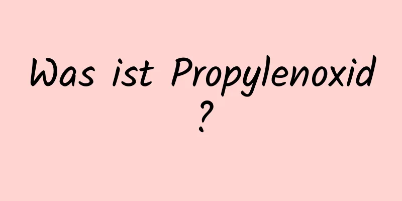 Was ist Propylenoxid?