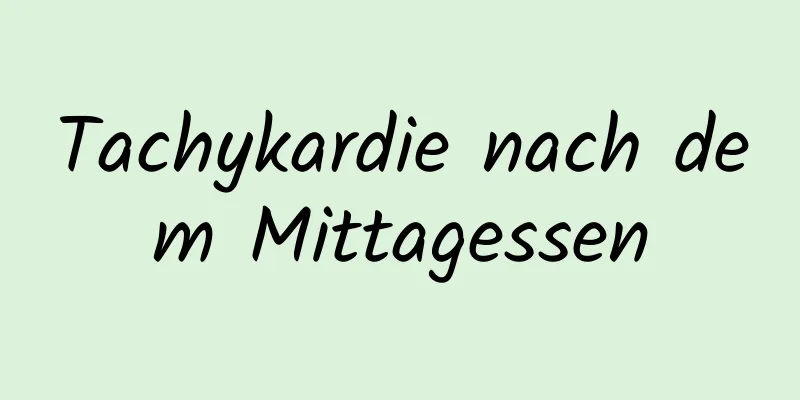 Tachykardie nach dem Mittagessen