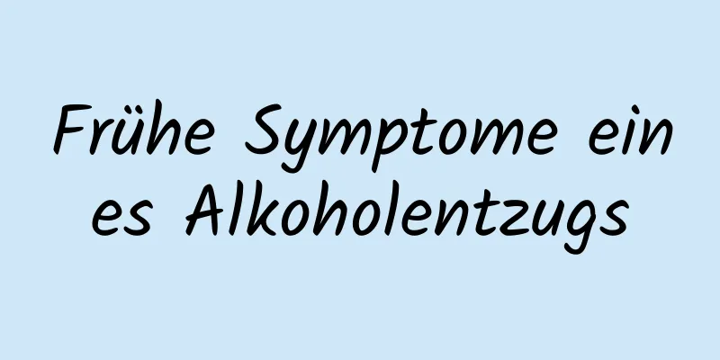 Frühe Symptome eines Alkoholentzugs