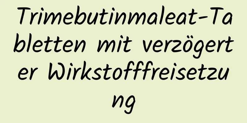 Trimebutinmaleat-Tabletten mit verzögerter Wirkstofffreisetzung