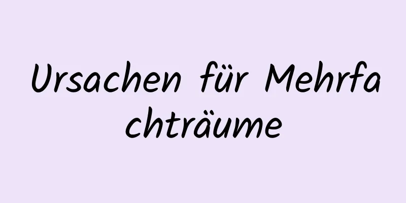 Ursachen für Mehrfachträume