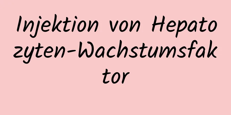 Injektion von Hepatozyten-Wachstumsfaktor