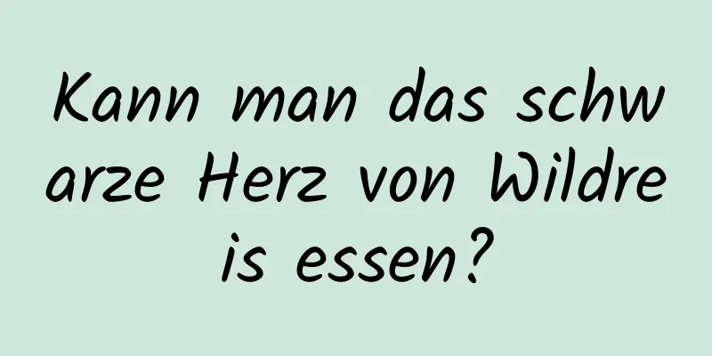 Kann man das schwarze Herz von Wildreis essen?
